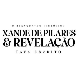 O REENCONTRO HIST�RICO XANDE DE PILARES & REVELA��O TAVA ESCRITO