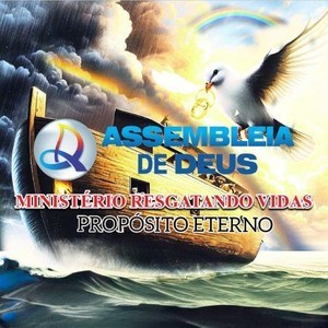 ASSEMBL�IA DE DEUS MINIST�RIO RESGATANDO VIDAS PROP�SITO ETERNO