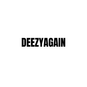 DEEZYAGAIN