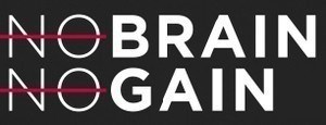 NO BRAIN NO GAIN